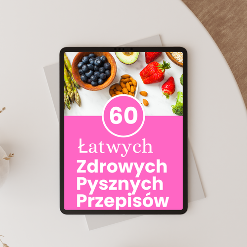 60 Łatwych, Zdrowych, Pysznych przepisów